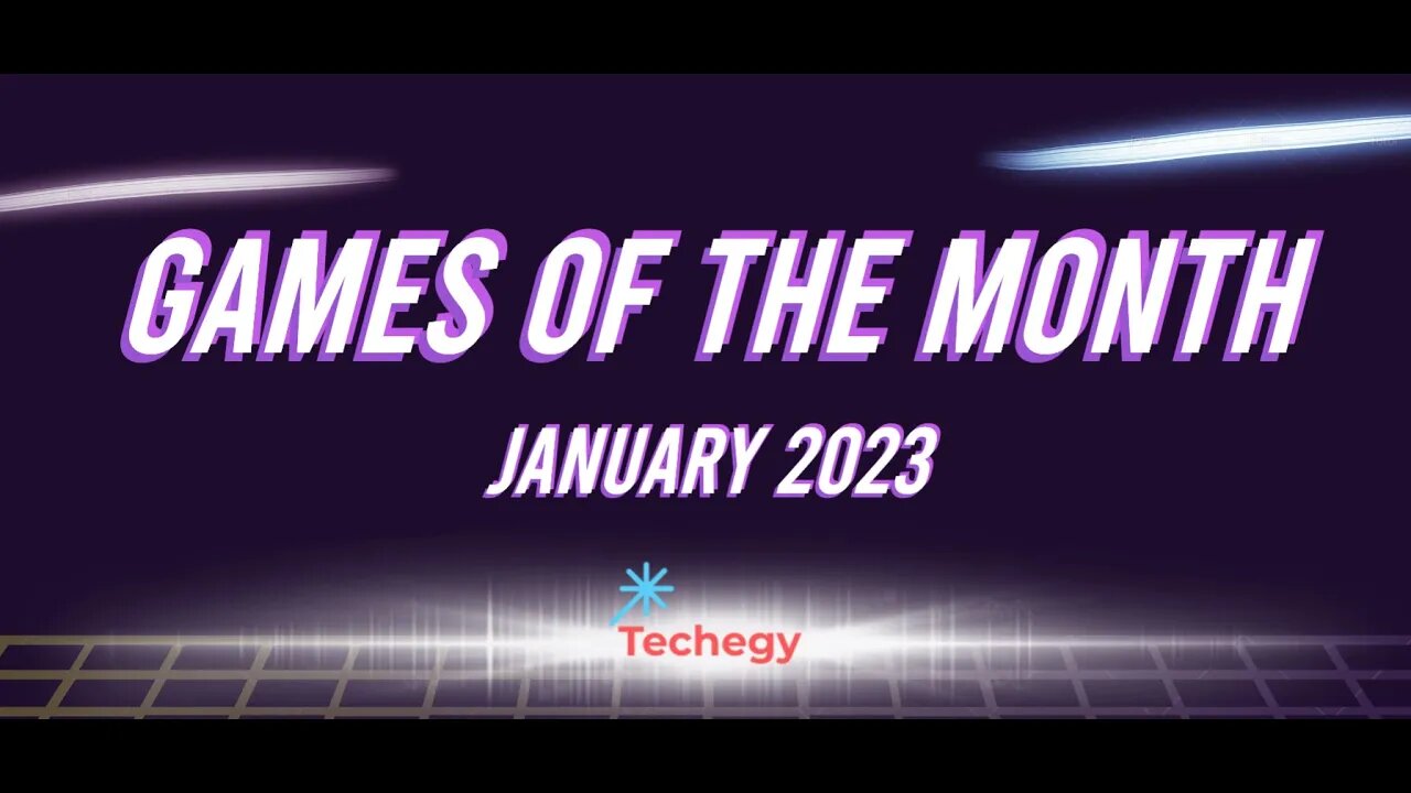 Techegy Podcast - Games of the Month (Jan 2023)