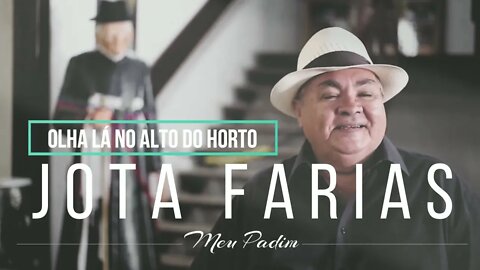 JOTA FARIAS (CD MEU PADIM) 07. Olha Lá No Alto do Horto ヅ