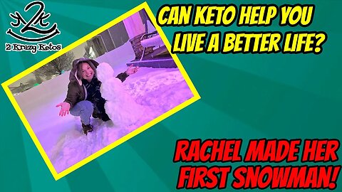 Can keto help you live a better life? | Best side effect of keto! | Rachel made a snowman