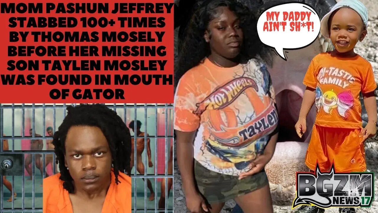 Mom Pashun Jeffrey stabbed 100 times By Thomas Mosely before son Taylen Mosely Found in Gators Mouth