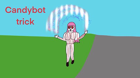 Candybot trick