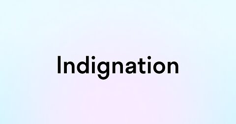 What is Indignation? (Ecclesiastes 1:18)