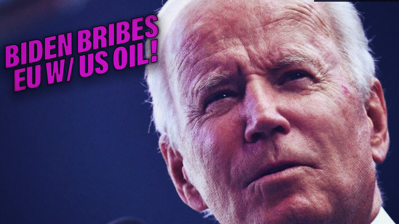 HIGHLIGHTS - Biden Bribes EU To Blame Putin For Global Gas Prices