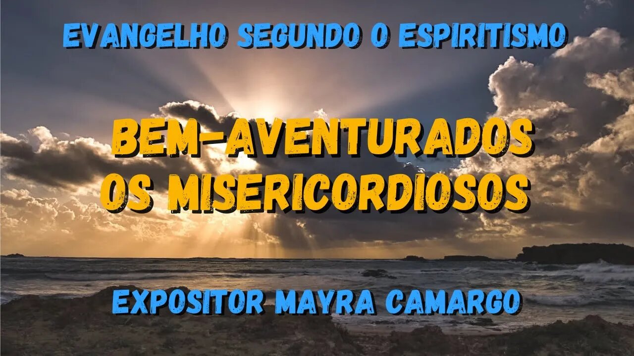 Bem-aventurados os misericordiosos (Cap. 10 de O Evangelho Segundo o Espiritismo)