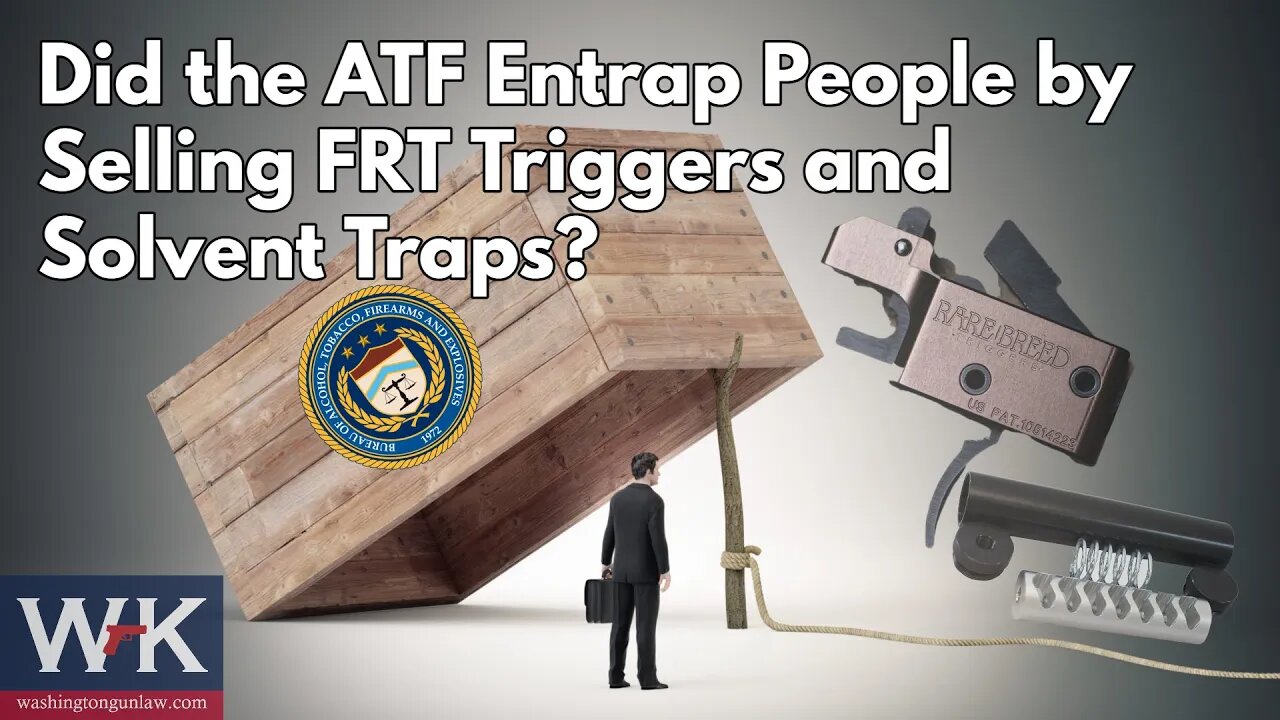 Did the ATF Entrap People by Selling FRT Triggers and Solvent Traps?