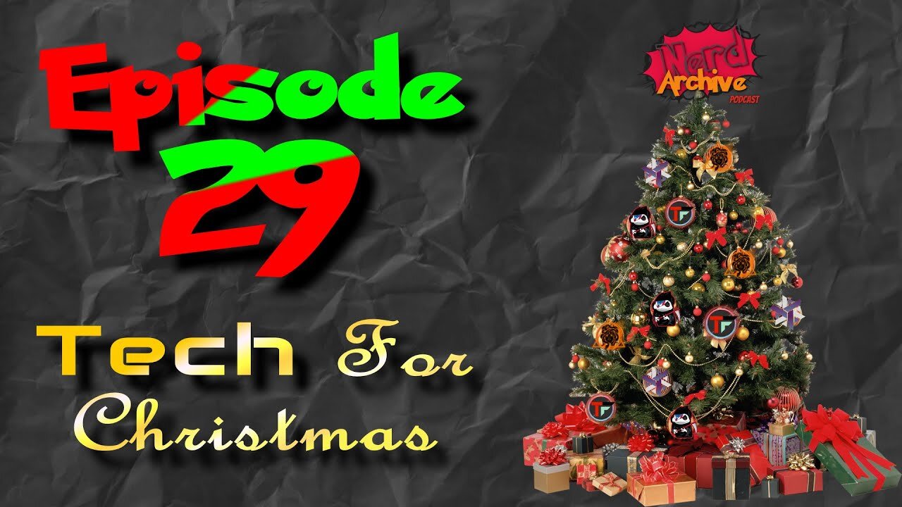 Tech For Christmas! Nerd Archive Podcast-EP 29