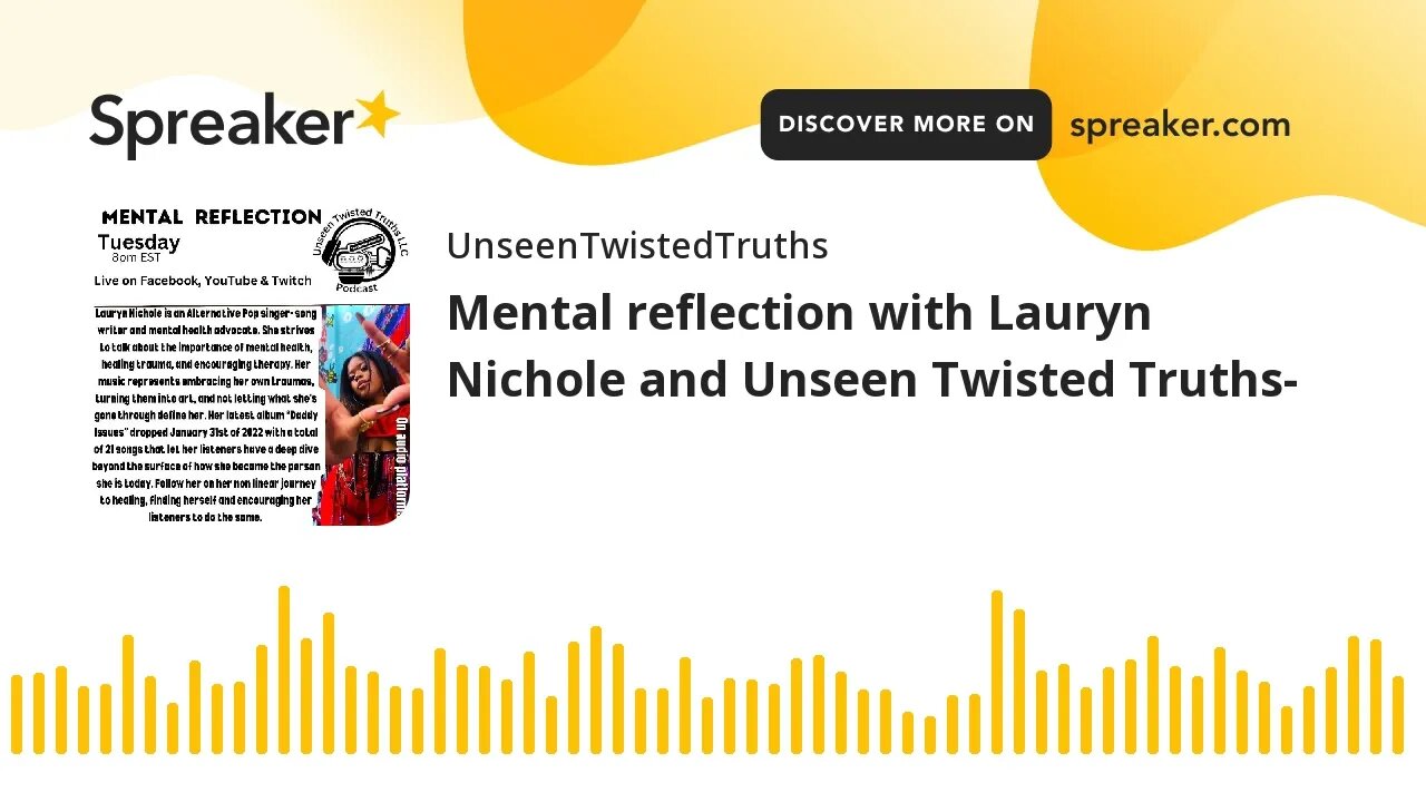 Mental reflection with Lauryn Nichole and Unseen Twisted Truths-