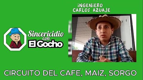 [21DIC2024] CIRCUITO DEL CAFÉ, MAIZ, SORGO, CON EL ING. CARLOS AZUAJE [EL GOCHO]