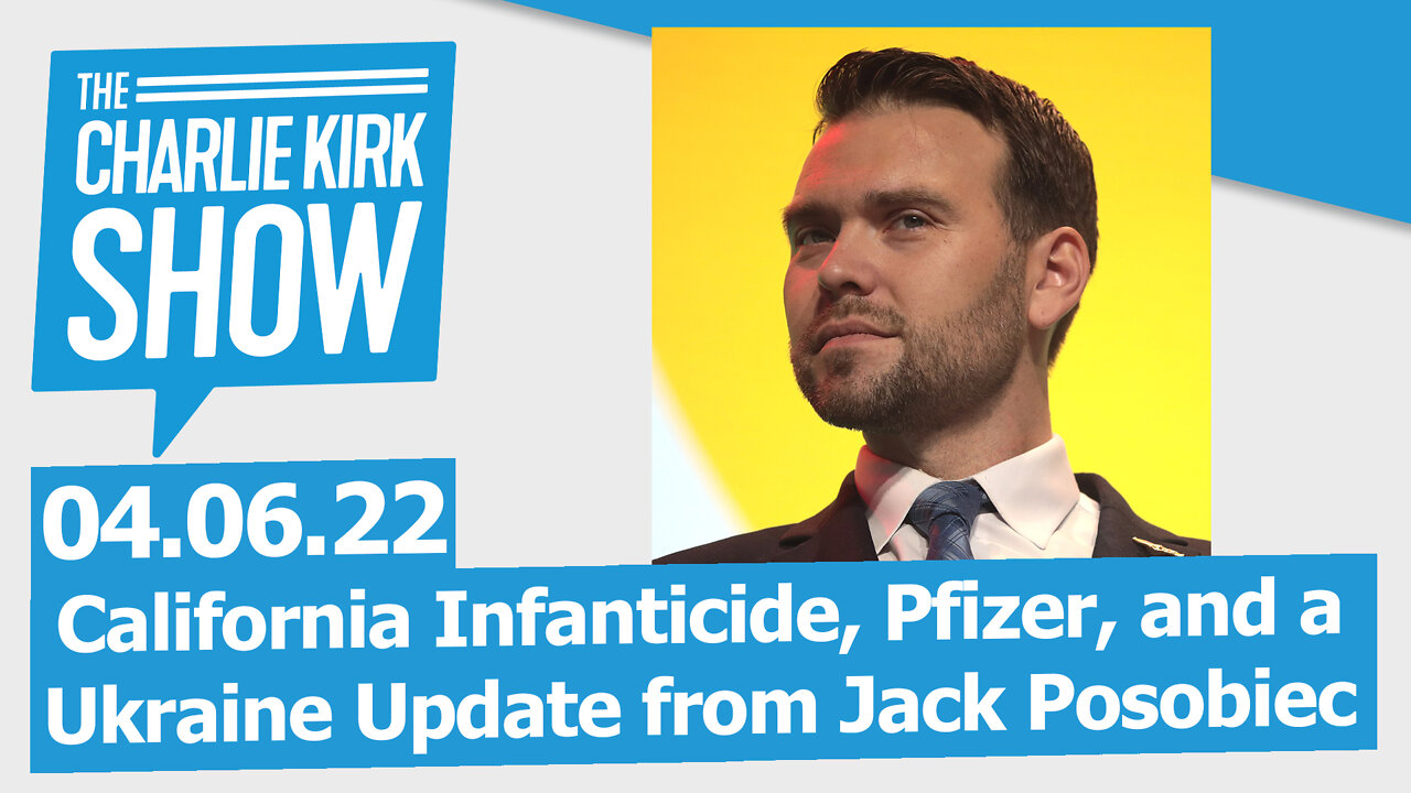 California Infanticide, Pfizer, and a Ukraine Update from Jack Posobiec | The Charlie Kirk Show LIVE