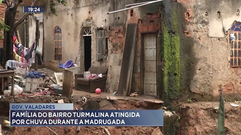 Gov. Valadares: família do Bairro Turmalina atingida por chuva durante a madrugada.