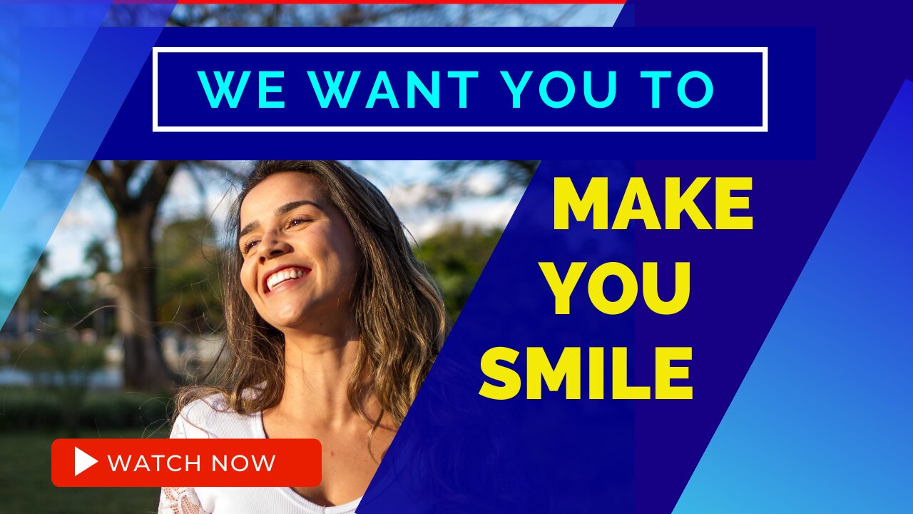 We Want You to Make You Smile