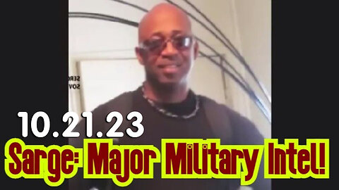 Sarge Major Military Intel 10/21/2023