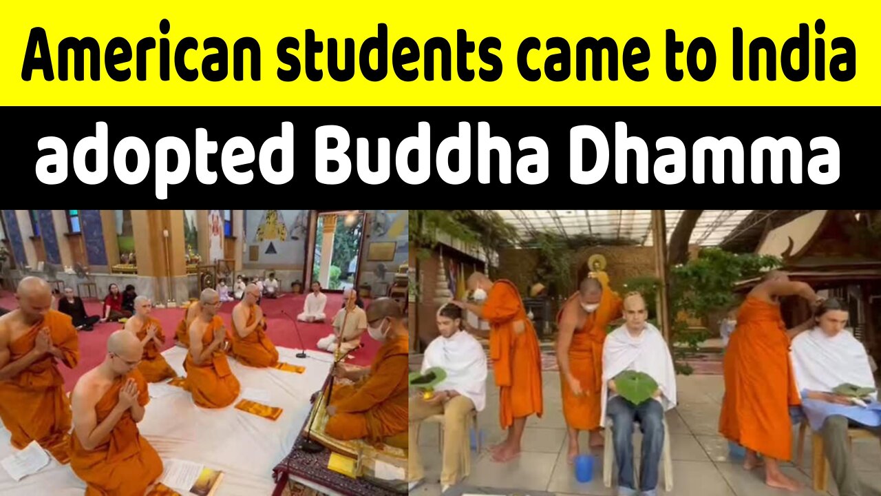 American students came to India and adopted Buddha Dhamma, became a Buddhist monk!