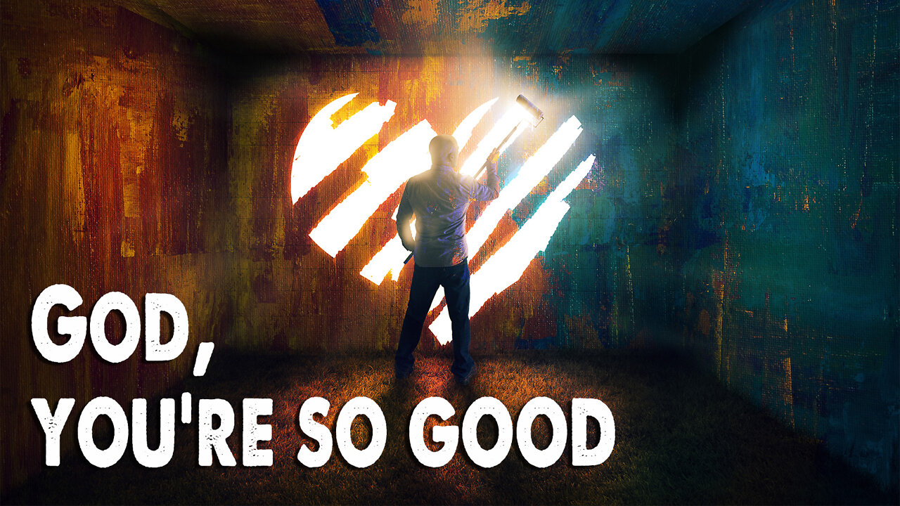 God, You're So Good