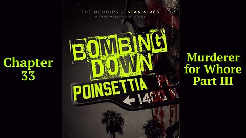 Bombing Down Poinsettia Chapter 33 'Murderer for Whore Part III' (podcast audio version)