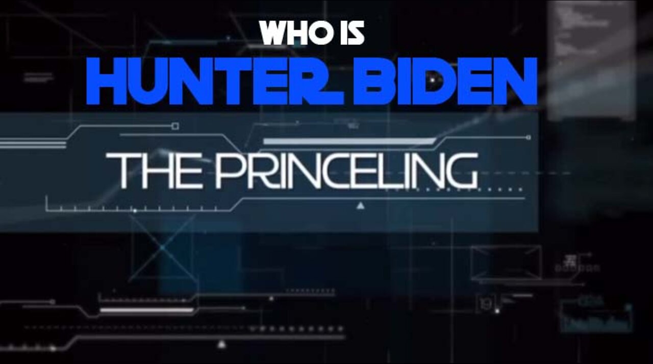 WHO IS HUNTER BIDEN? Episode 2 - The Princeling