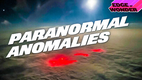 Mysteries: Paranormal Anomalies [Edge of Wonder Live]