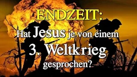 075 - ENDZEIT: Hat Jesus je von einem 3. Weltkrieg gesprochen?