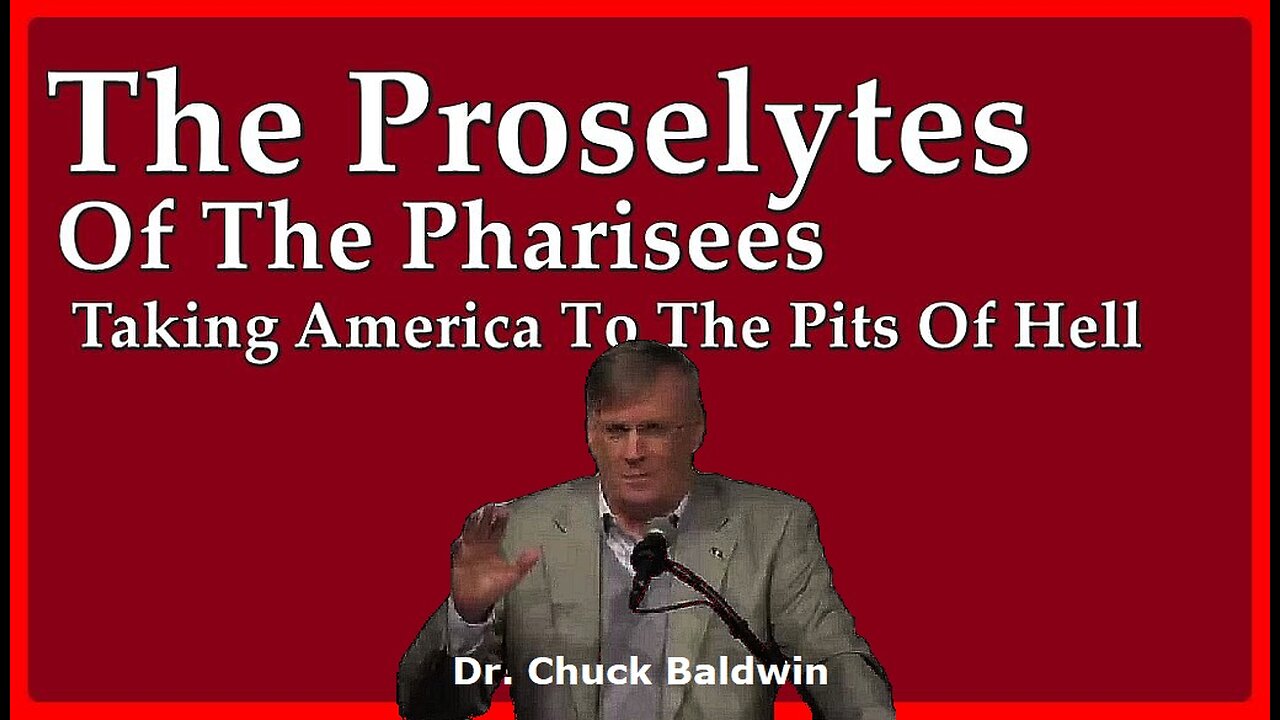 👁 The Proselytes Of The Pharisees Taking America To The Pits Of Hell • Dr. Chuck Baldwin •🕞1h 46m