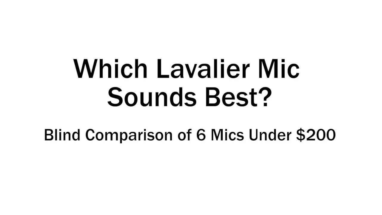 Which Lav Mic Sounds Best? Blind Comparison of 6 Sub $200 Lavalier Microphones