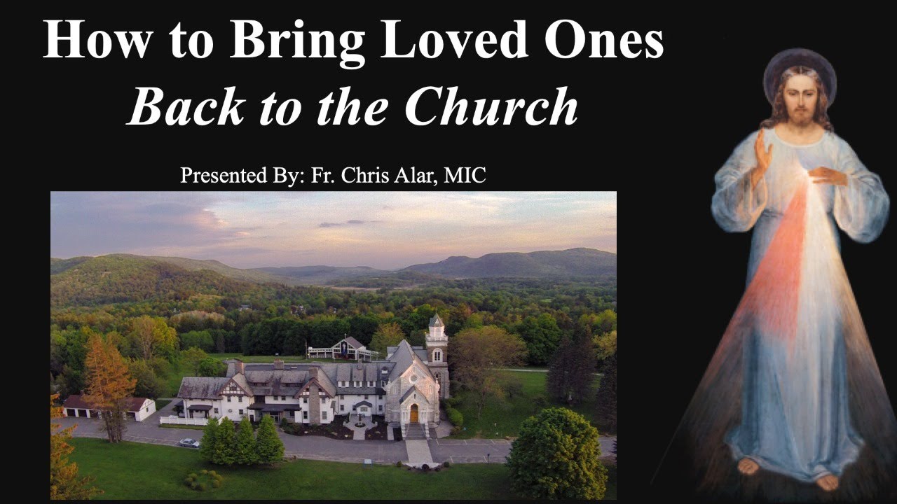 Explaining the Faith - How to Bring Loved Ones Back to the Church