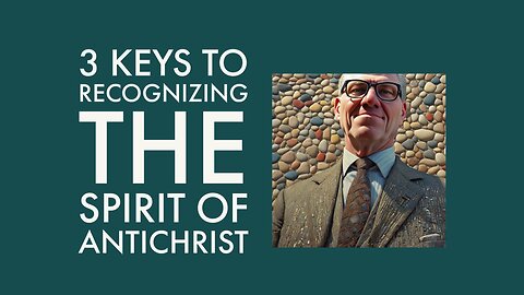 Keys to Recognizing the Spirit of Antichrist