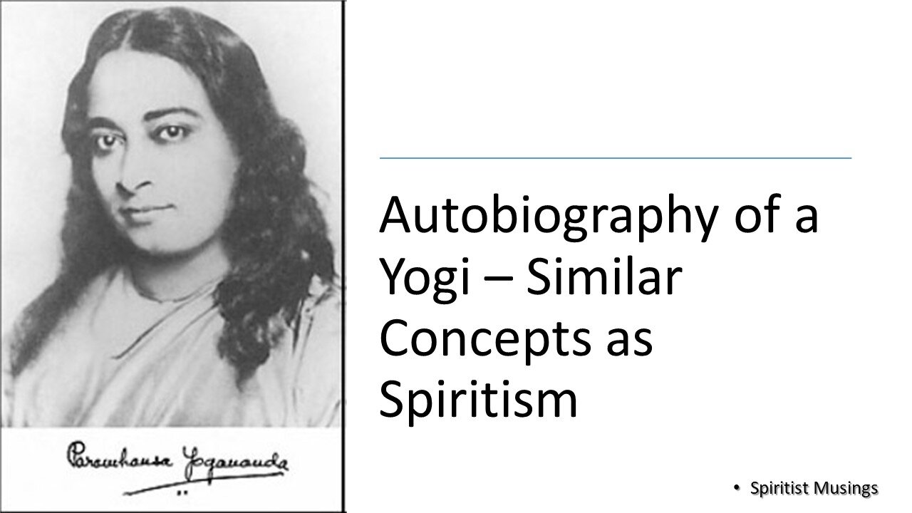 Autobiography of a Yogi – Similar Concepts as Spiritism