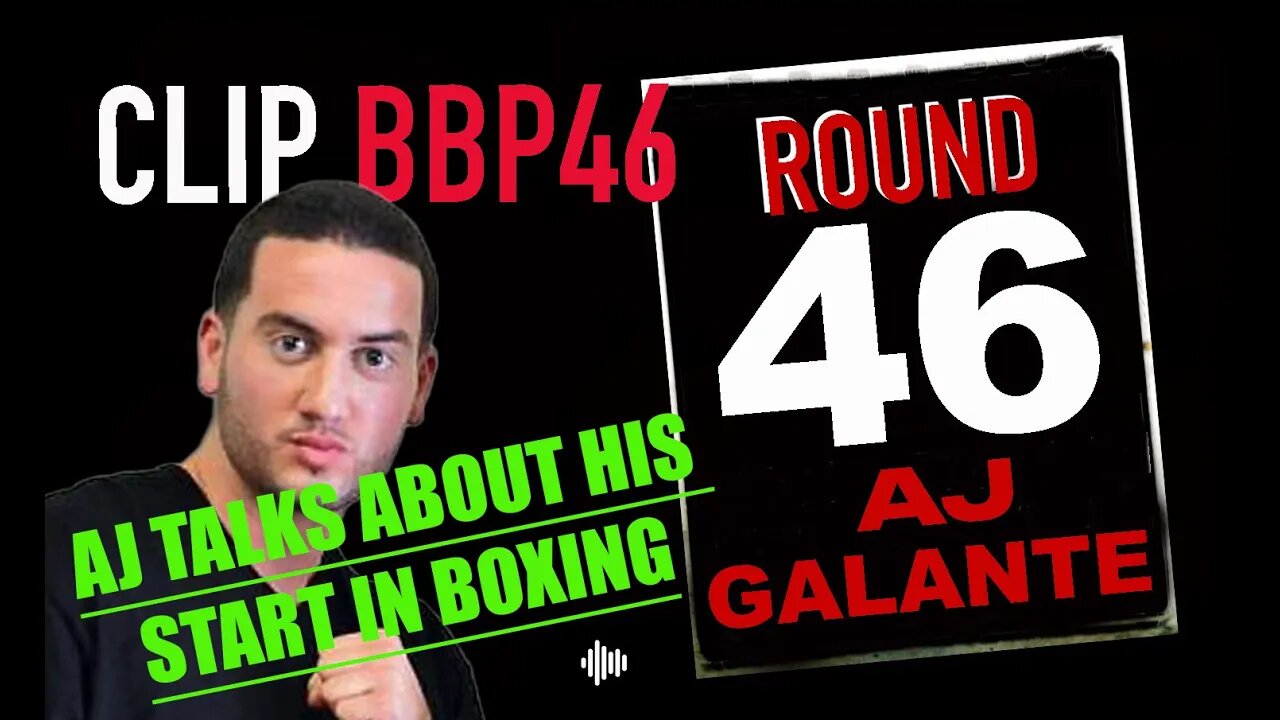 BBP46 CLIP - AJ GALANTE TALKS ABOUT HIS START IN BOXING