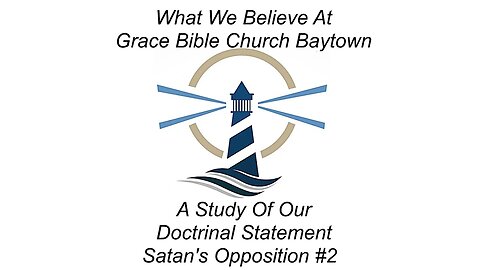 4/05/2023 - What We Believe - Satan's Opposition #2