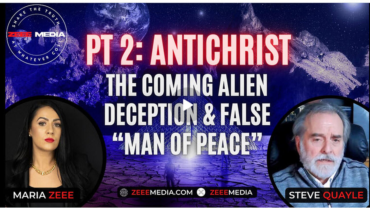 Pt2: Antichrist - The Coming Alien Deception & False "Man of Peace" with Steve Quayle