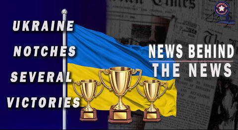 Ukraine Notches Several Victories | NEWS BEHIND THE NEWS March 10th, 2022