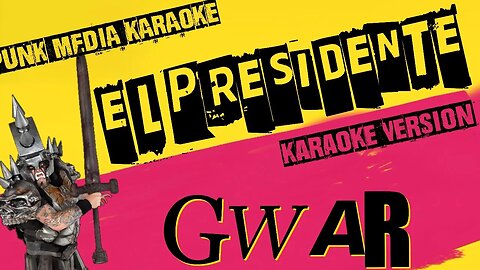 GWAR ✴ EL PRESIDENTE ✴ KARAOKE INSTRUMENTAL ✴ PMK