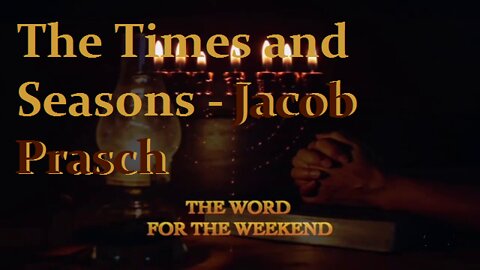 The Times and Seasons - Jacob Prasch