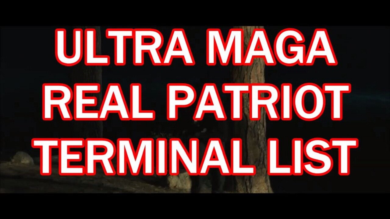 ULTRA MAGA REAL PATRIOT TERMINAL LIST