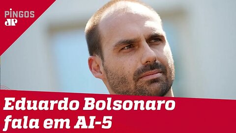 Eduardo Bolsonaro: 'Se a esquerda radicalizar, resposta pode ser via um novo AI-5'