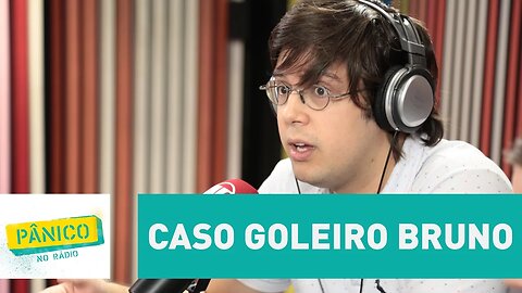 Caso goleiro Bruno: por que há idolatria, apesar do crime cometido? | Pânico