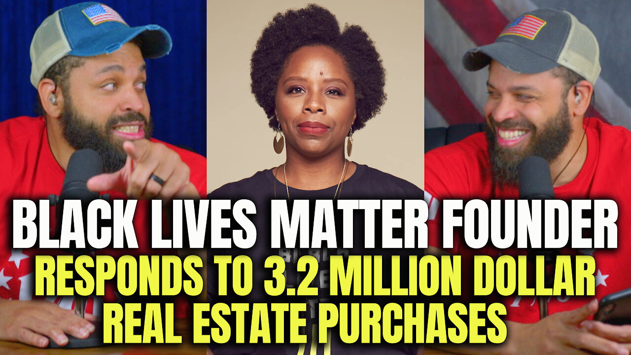 BLM Founder Responds To 3.2 Million Dollar Real Estate Purchases