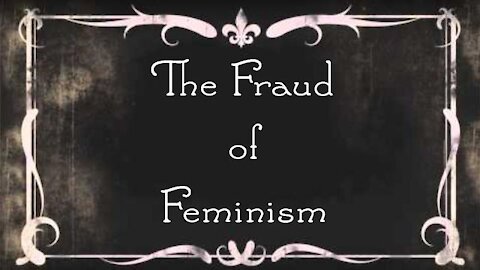 The Fraud Of Feminism