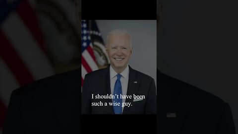 Joe Biden Quote - I shouldn't have been...