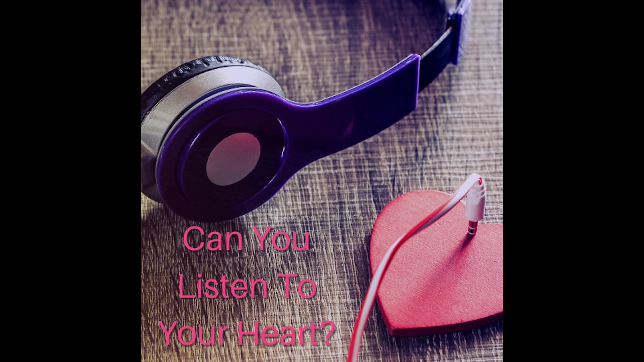 Can You Listen To Your Heart?