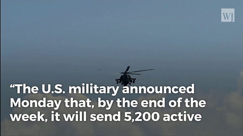 Trump Sends In the Troops. Deploys 5,000 to Border With Air Support, Heavy Equipment