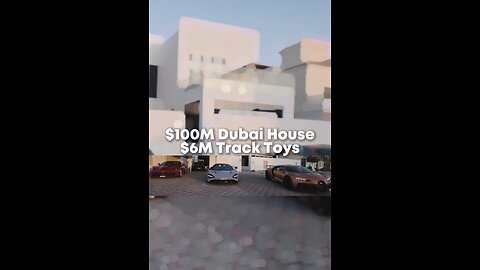 $100M Dubai House $6M Track Toys