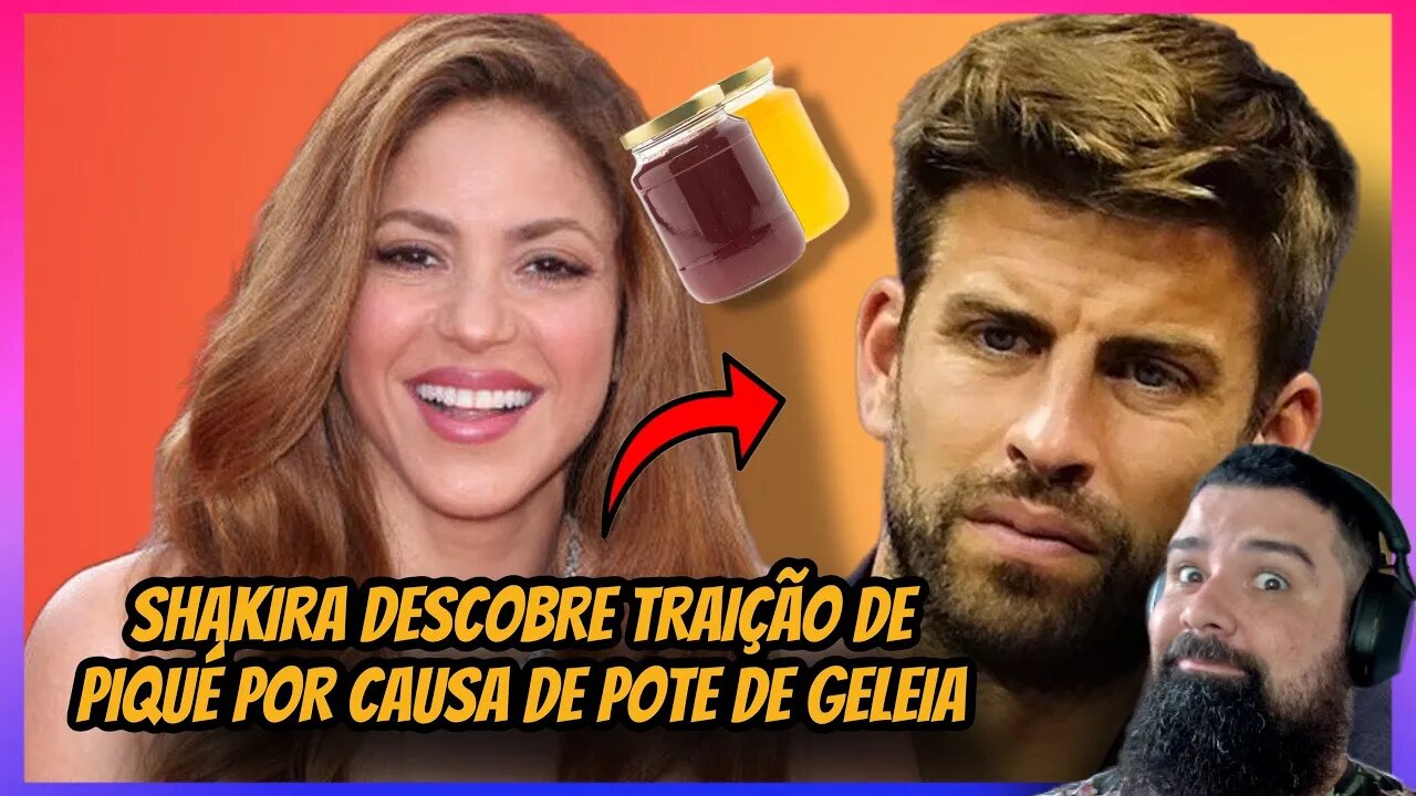 Shakira desmascarou traição de Piqué com ajuda de um simples pote de geleia.