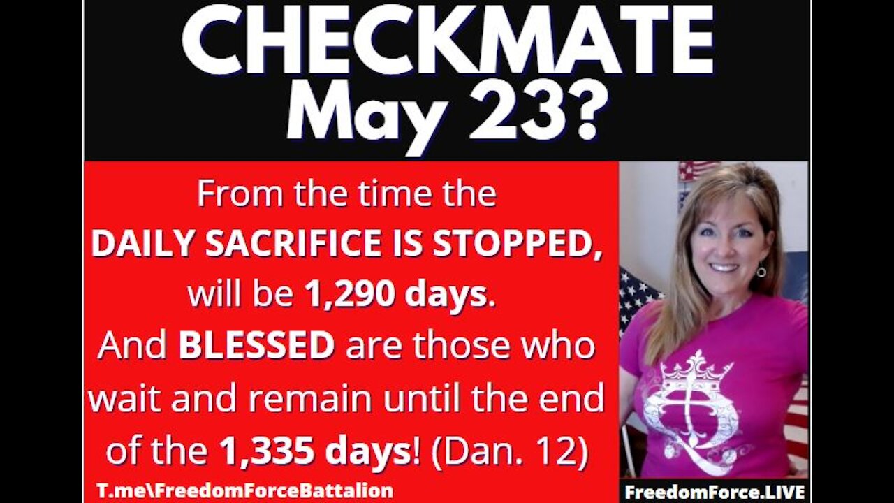 Checkmate 5/23 Pentecost? Shavuot? 1335 Prophecy Daniel 12 4-11-21