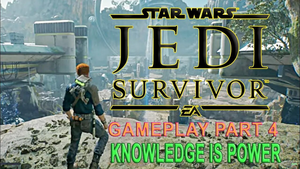 #StarWarsJediSurvivor I GAMEPLAY PART 4 I KNOWLEDGE IS POWER #jedisurvivor #pacific414