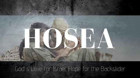 God's Love for Israel/Hope for the Backslider - Hosea 11