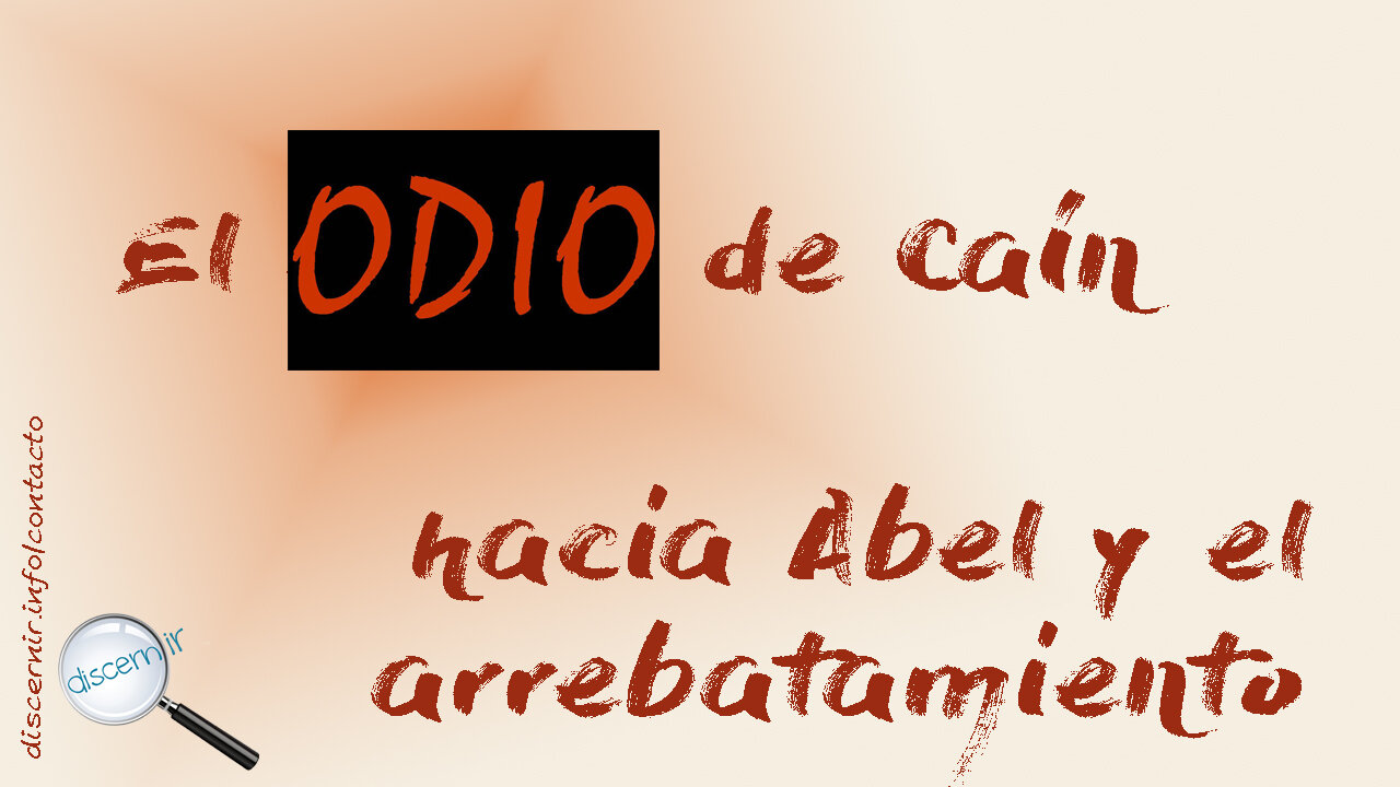 EL ODIO DE CAÍN HACIA ABEL Y EL ARREBATAMIENTO