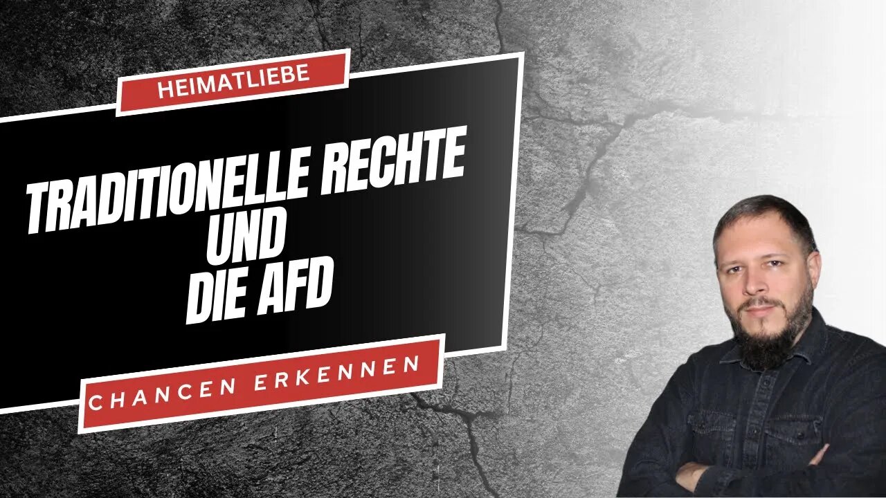 Die traditionelle Rechte und die AfD: Neue Chancen erkennen und sie nutzen