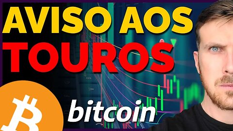 BITCOIN: AVISO AOS TOUROS!