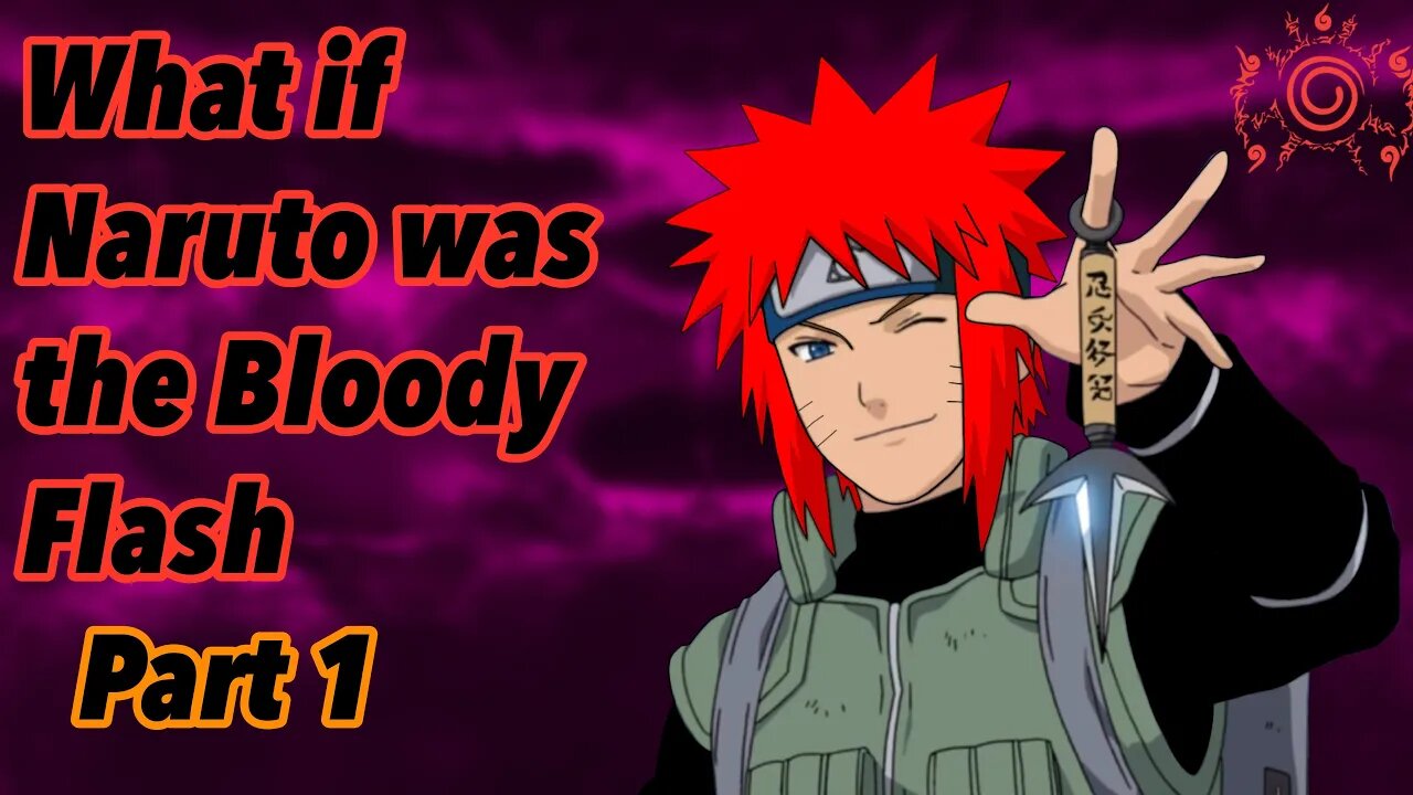 What if Naruto was the Bloody Flash | Part 1